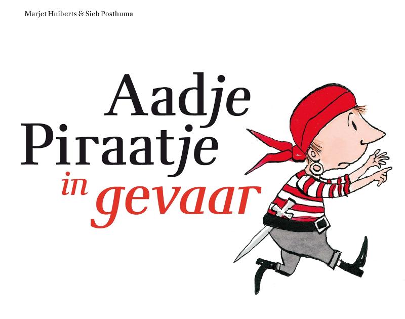 Marjet Huiberts - Aadje Piraatje in gevaar / Aadje Piraatje