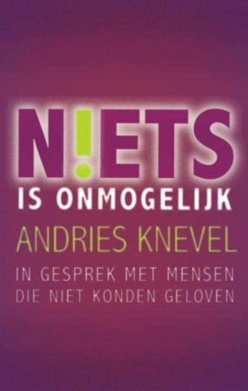 A. Knevel - Niets Is Onmogelijk