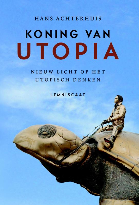 Hans Achterhuis - Koning van Utopia