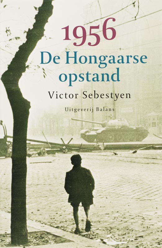 Victor Sebestyen - 1956 De Hongaarse Opstand