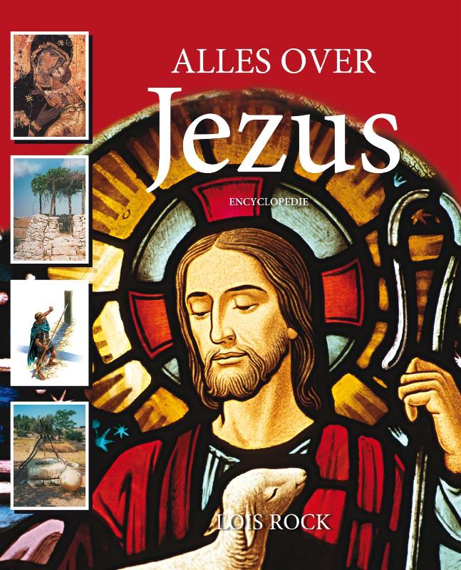 Lois Rock - Alles Over Jezus