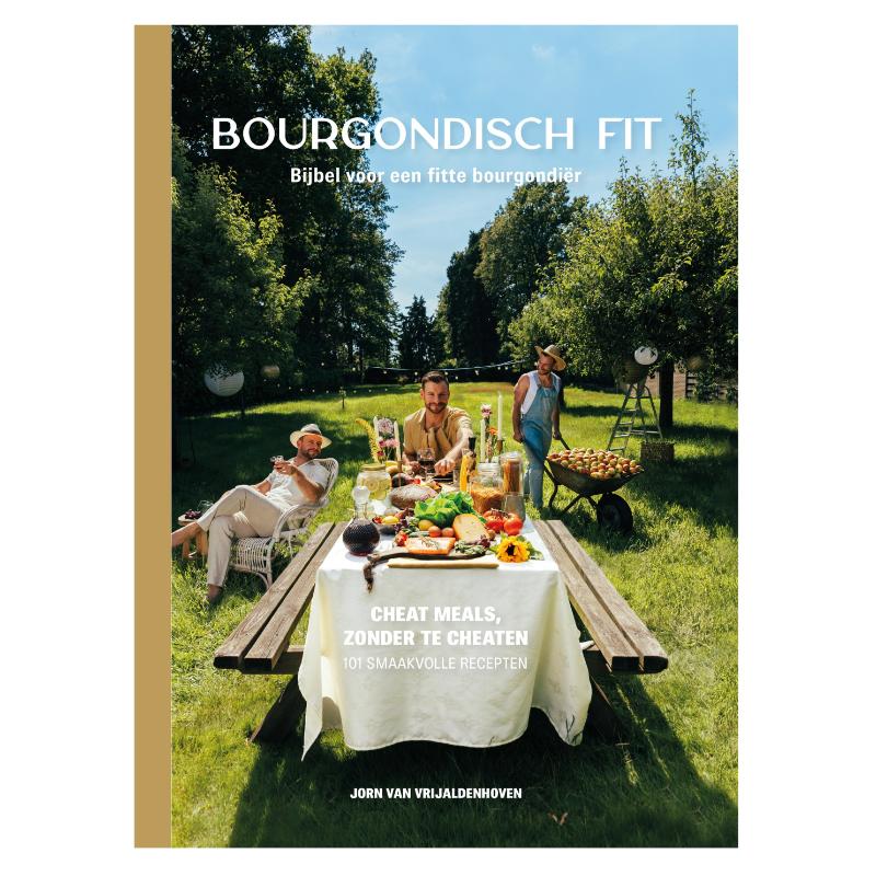 Jorn van Vrijaldenhoven - 10 kg afvallen met heerlijke gerechten en zonder dieet - Bourgondisch Fit - Bijbel voor een fitte bourgondiër - met 101 heerlijke recepten