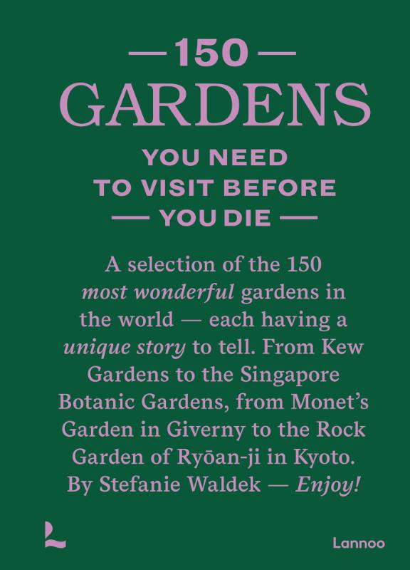 Stefanie Waldek - 150 Gardens you need to visit before you die / 150