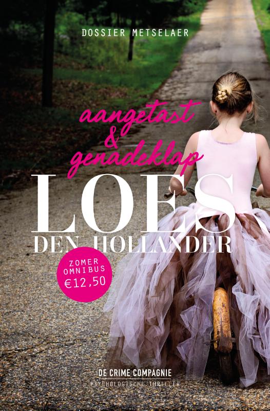 Loes den Hollander - Aangetast en genadeklap / Dossier Metselaer