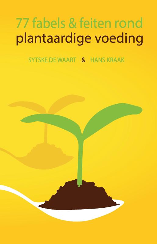 Sytske De Waart - 77 fabels & feiten rond plantaardige voeding